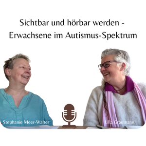 Sichtbar und hörbar werden - Erwachsene im Autismus-Spektrum