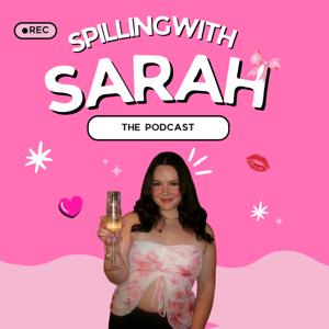 Spilling With Sarah