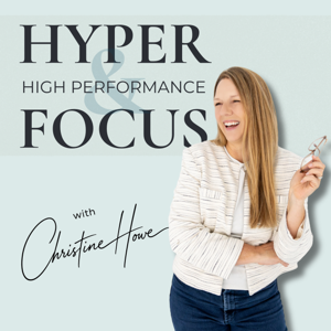 Hyperfocus & High Performance with Christine Howe