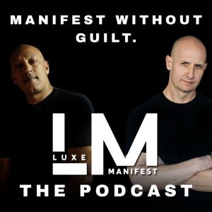 Luxe Manifest: The Podcast