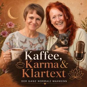 Kaffee, Karma & Klartext - der ganz normale Wahnsinn