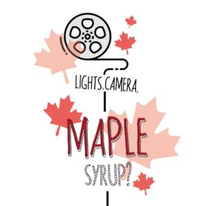 Lights, Camera, Maple Syrup?