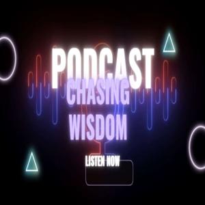 Chasing Wisdom Podcast
