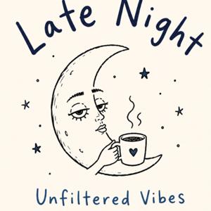 Late Night / Unfiltered Vibe