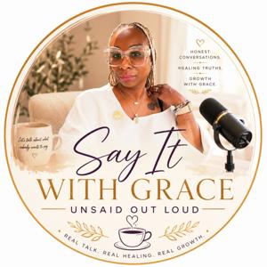 Say It With Grace: Unsaid Outloud