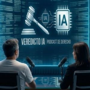 Veredicto IA | Podcast de Derecho