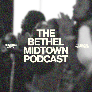 The Bethel Midtown Podcast