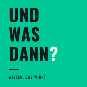 Und was dann?