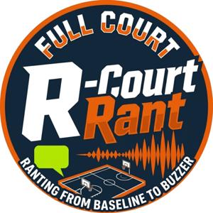 Full Court Rant Podcast