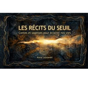 Les Récits du Seuil, contes et sagesses pour éclairer nos vies
