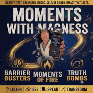 Moments with Magness