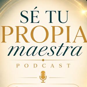 Sé tu propia maestra. Evoluciona tu mente, Transforma tu realidad