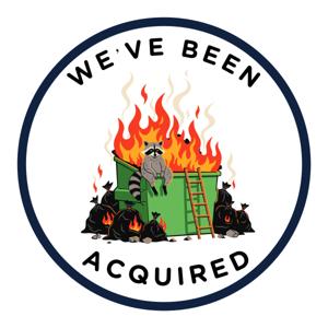 We've Been Acquired
