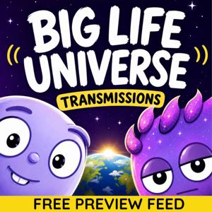 Big Life Universe: Transmissions (Free Preview Feed)
