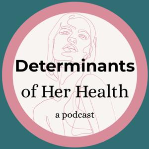 Determinants of Her Health