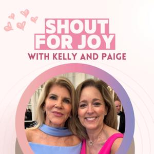 Shout for Joy with Kelly and Paige
