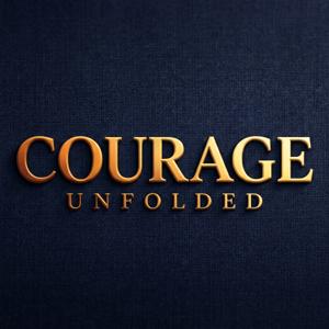 Courage Unfolded