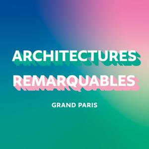 Architectures remarquables du Grand Paris