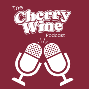 The Cherry Wine Podcast