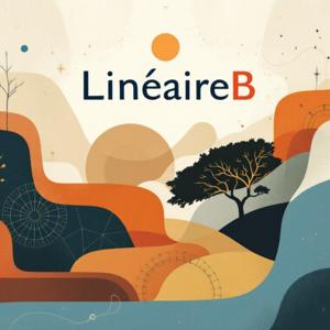 LinéaireB- Archéologie, anthropologie et histoires des mondes possibles