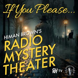 If You Please, Himan Brown’s Radio Mystery Theater