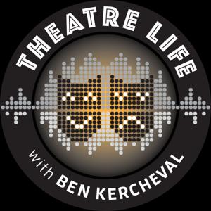 Theatre Life with Ben Kercheval