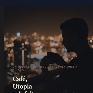 Café, utopía y asfalto.