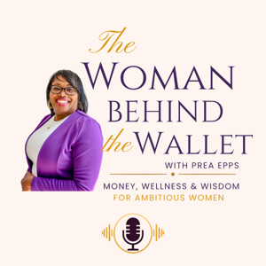 The Woman Behind The Wallet with Prea Epps