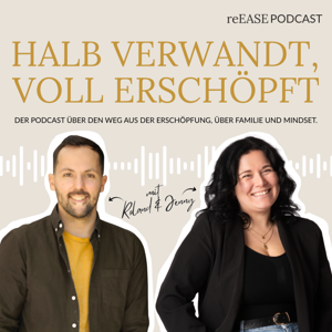 Halb verwandt, voll erschöpft - Der Podcast über Erschöpfung, über Familie und Mindest