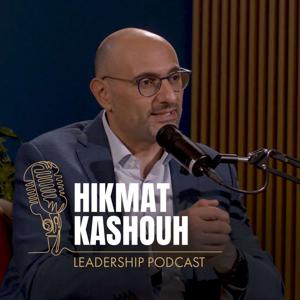 Hikmat Kashouh Leadership Podcast