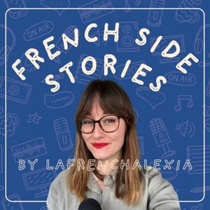 French Side Stories | intermediate French podcast by LaFrenchAlexia