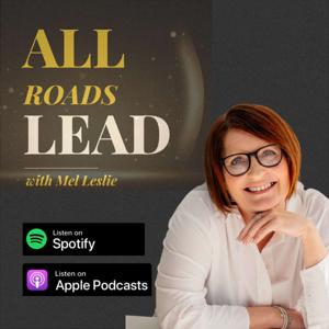 All Roads Lead with Mel Leslie