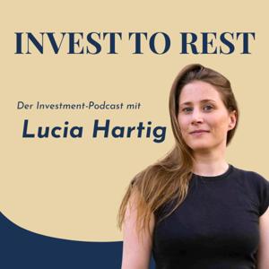 Invest to Rest - Der Investment-Podcast mit Lucia Hartig