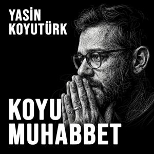 Yasin Koyutürk ile Koyu Muhabbet