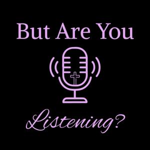 But Are You Listening?