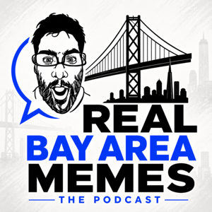Real Bay Area Memes Podcast