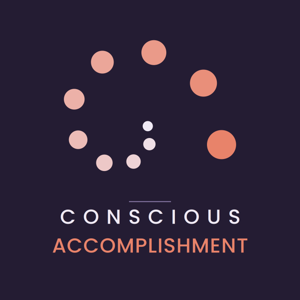 Conscious Accomplishment