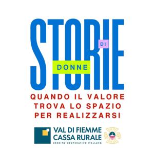 Storie di Donne - Quando il Valore trova lo Spazio per realizzarsi!