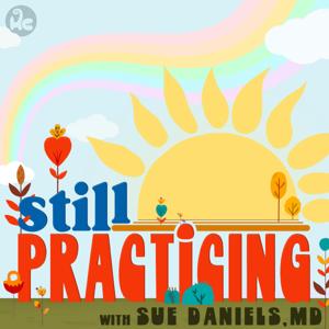 Still Practicing with Sue Daniels, MD