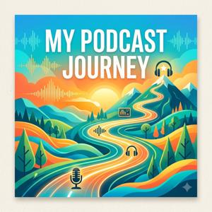 My Podcast Journey