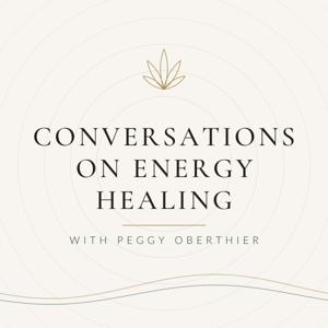 Conversations on Energy Healing with Peggy Oberthier