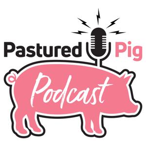 Pastured Pig Podcast by tmcclung13