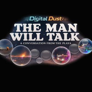 Digital Dust: The Man Will Talk