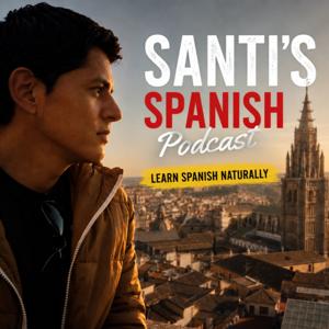 Santi's Spanish Podcast | Learn Spanish Naturally