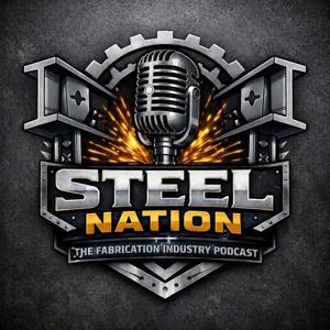 Steel Nation: The Fabrication Industry Podcast