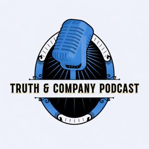 Truth and Company Podcast
