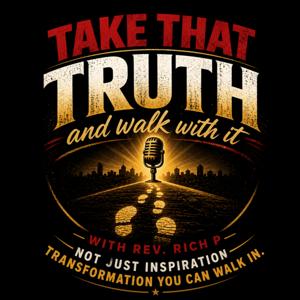 Take That Truth and Walk With It