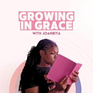 Growing in Grace With Joanbiya