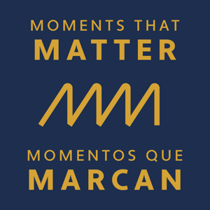 Moments That Matter | Momentos Que Marcan