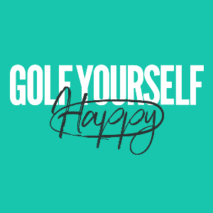 Golf Yourself Happy | The Mental Game of Golf for Confidence, Mindset & Enjoyment